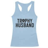 Funny Trophy Husband Racerback Tank Top Sarcastic Marriage Quote