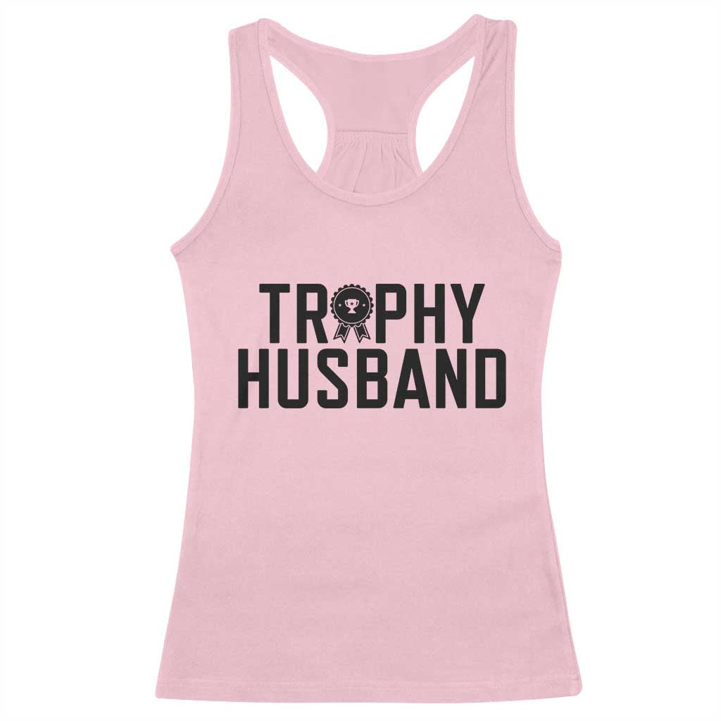 Funny Trophy Husband Racerback Tank Top Sarcastic Marriage Quote