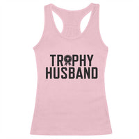 Funny Trophy Husband Racerback Tank Top Sarcastic Marriage Quote