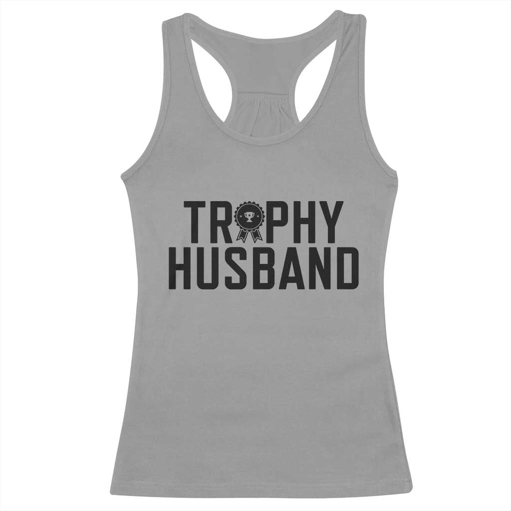 Funny Trophy Husband Racerback Tank Top Sarcastic Marriage Quote