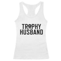 Funny Trophy Husband Racerback Tank Top Sarcastic Marriage Quote