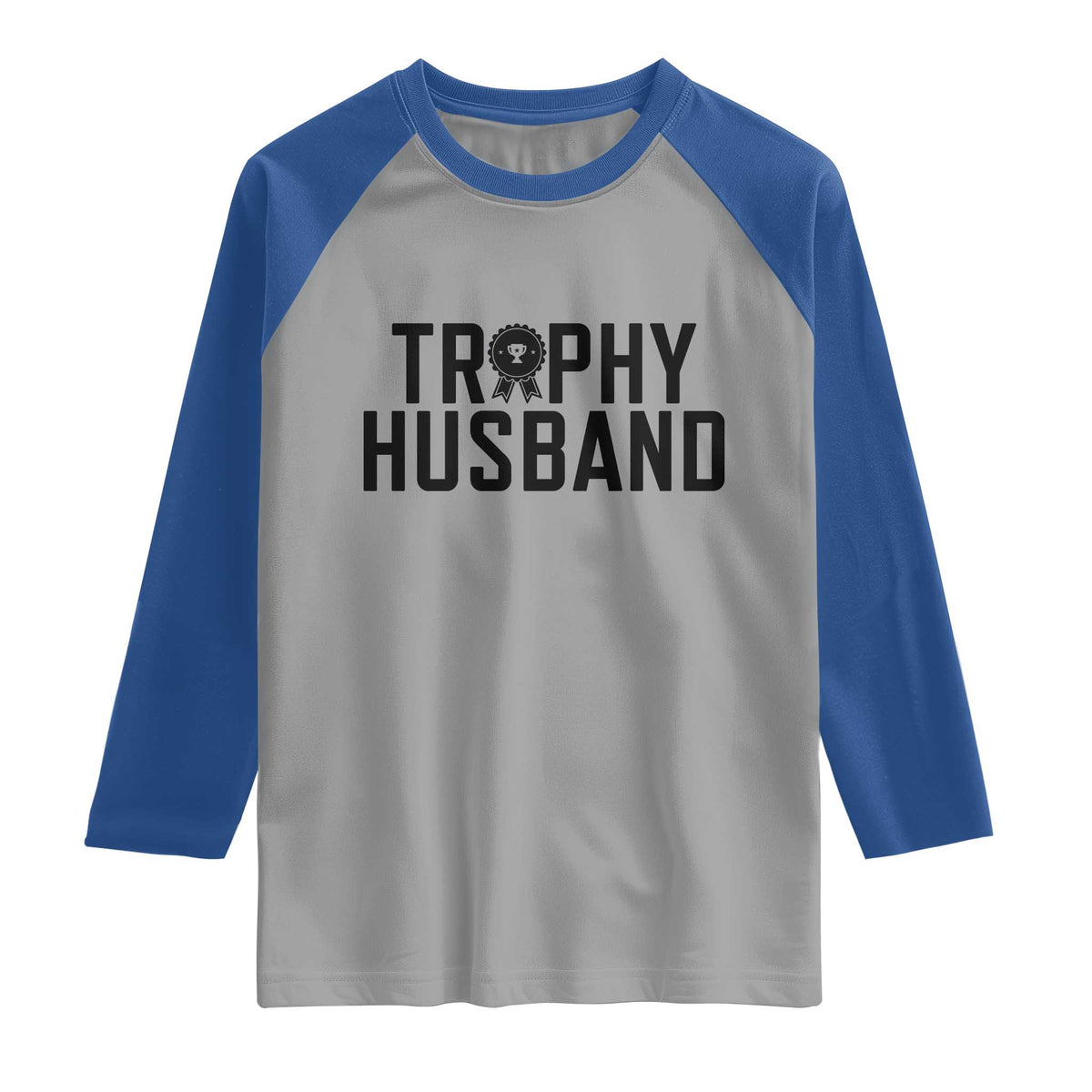 Funny Trophy Husband Raglan Shirt Sarcastic Marriage Quote