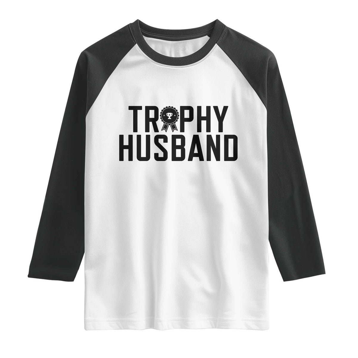 Funny Trophy Husband Raglan Shirt Sarcastic Marriage Quote