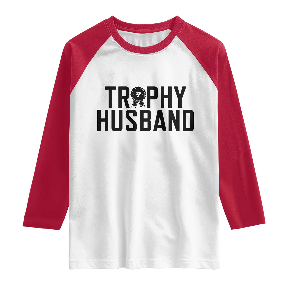Funny Trophy Husband Raglan Shirt Sarcastic Marriage Quote