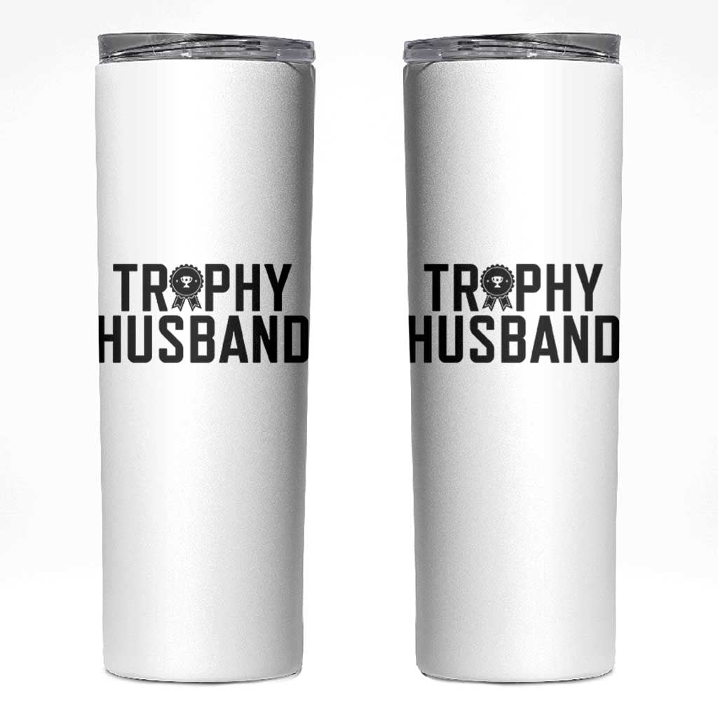 Funny Trophy Husband Skinny Tumbler Sarcastic Marriage Quote