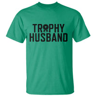 Funny Trophy Husband T Shirt Sarcastic Marriage Quote