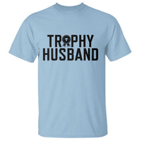 Funny Trophy Husband T Shirt Sarcastic Marriage Quote