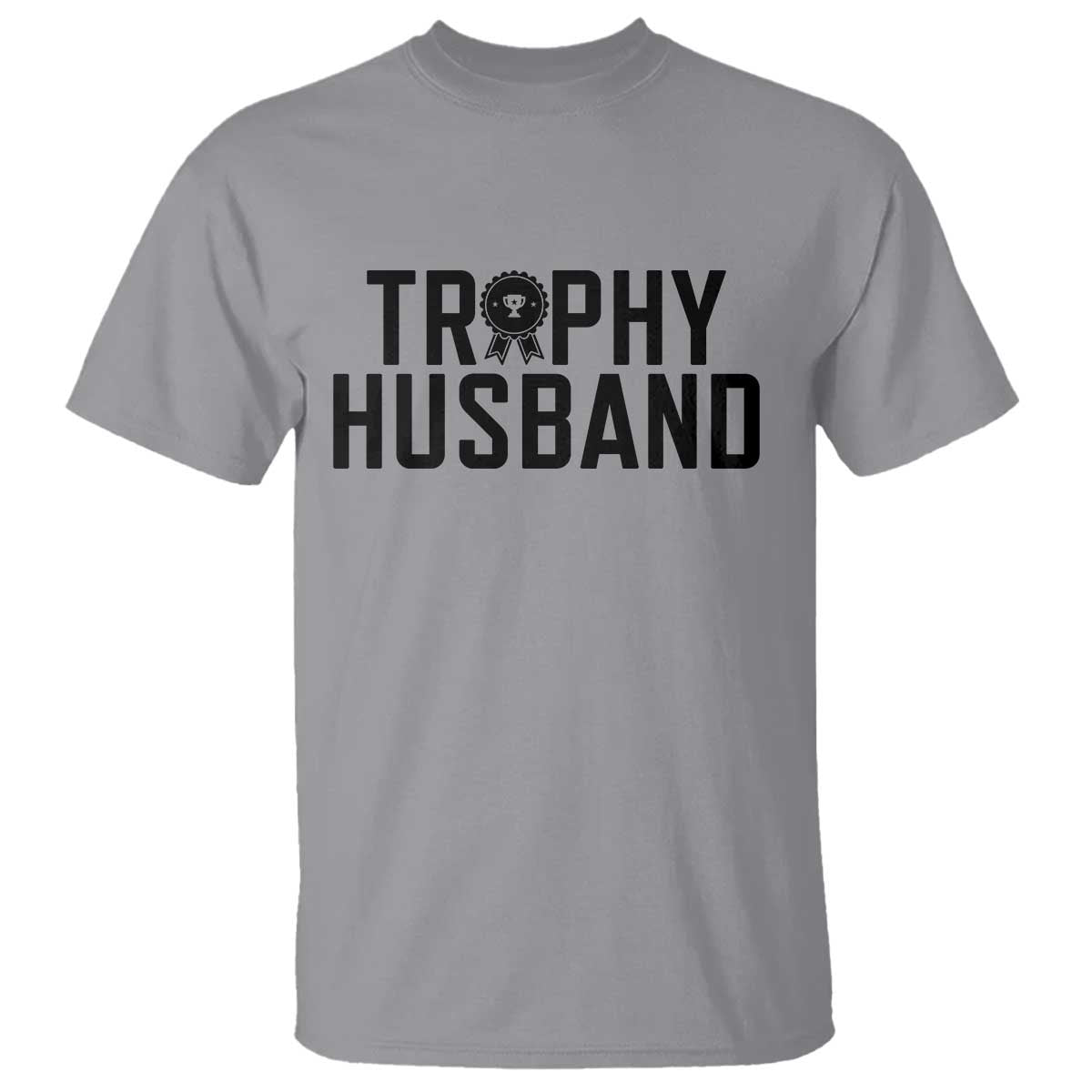 Funny Trophy Husband T Shirt Sarcastic Marriage Quote