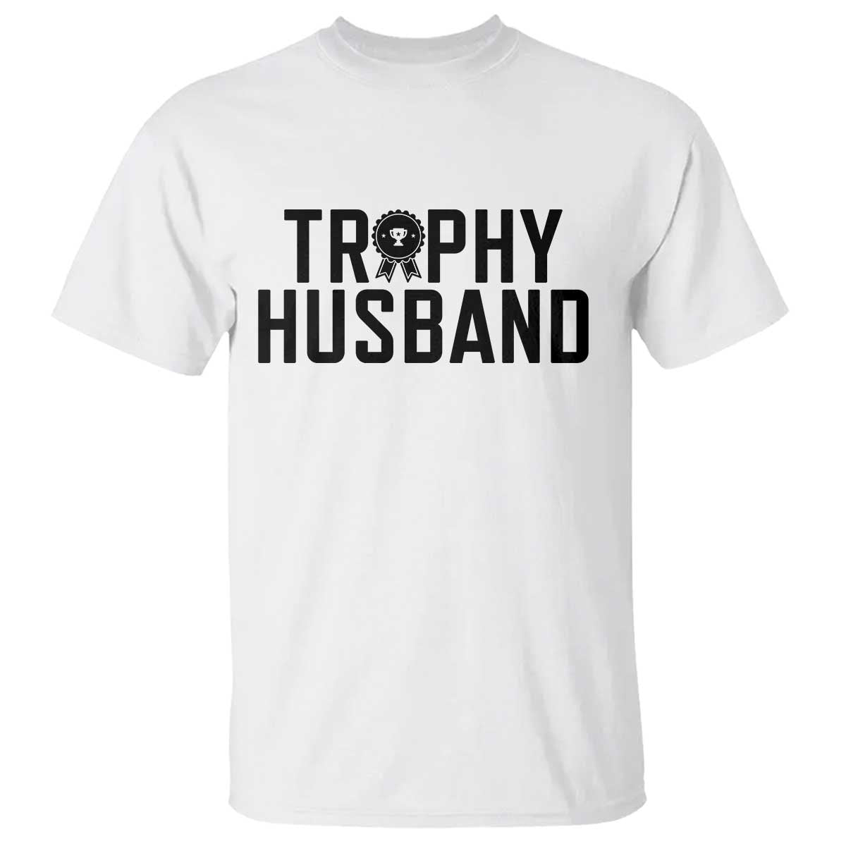 Funny Trophy Husband T Shirt Sarcastic Marriage Quote