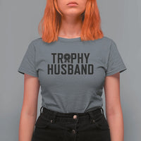 Funny Trophy Husband T Shirt For Women Sarcastic Marriage Quote