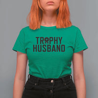 Funny Trophy Husband T Shirt For Women Sarcastic Marriage Quote