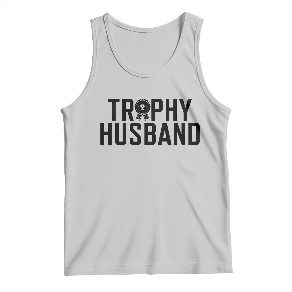 Funny Trophy Husband Tank Top Sarcastic Marriage Quote