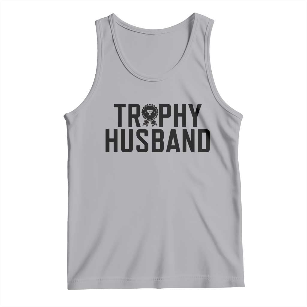 Funny Trophy Husband Tank Top Sarcastic Marriage Quote