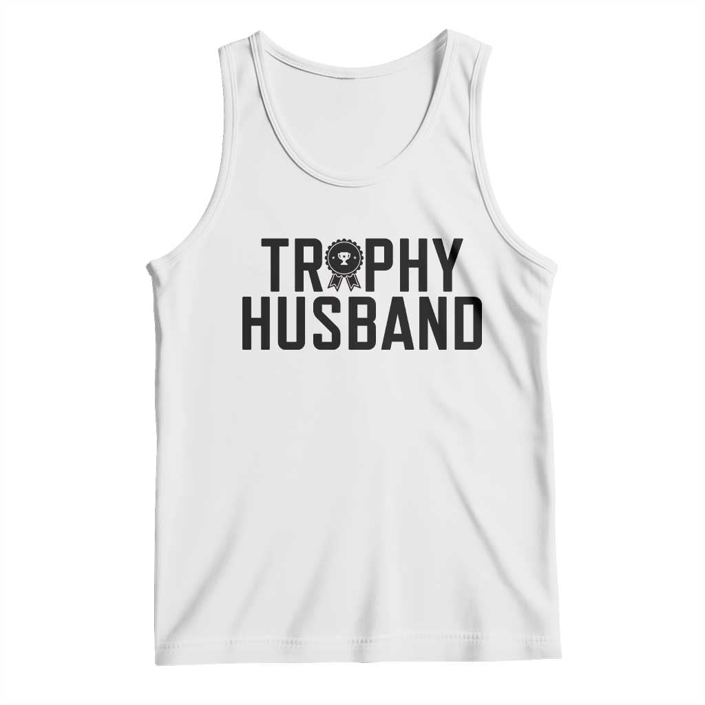 Funny Trophy Husband Tank Top Sarcastic Marriage Quote