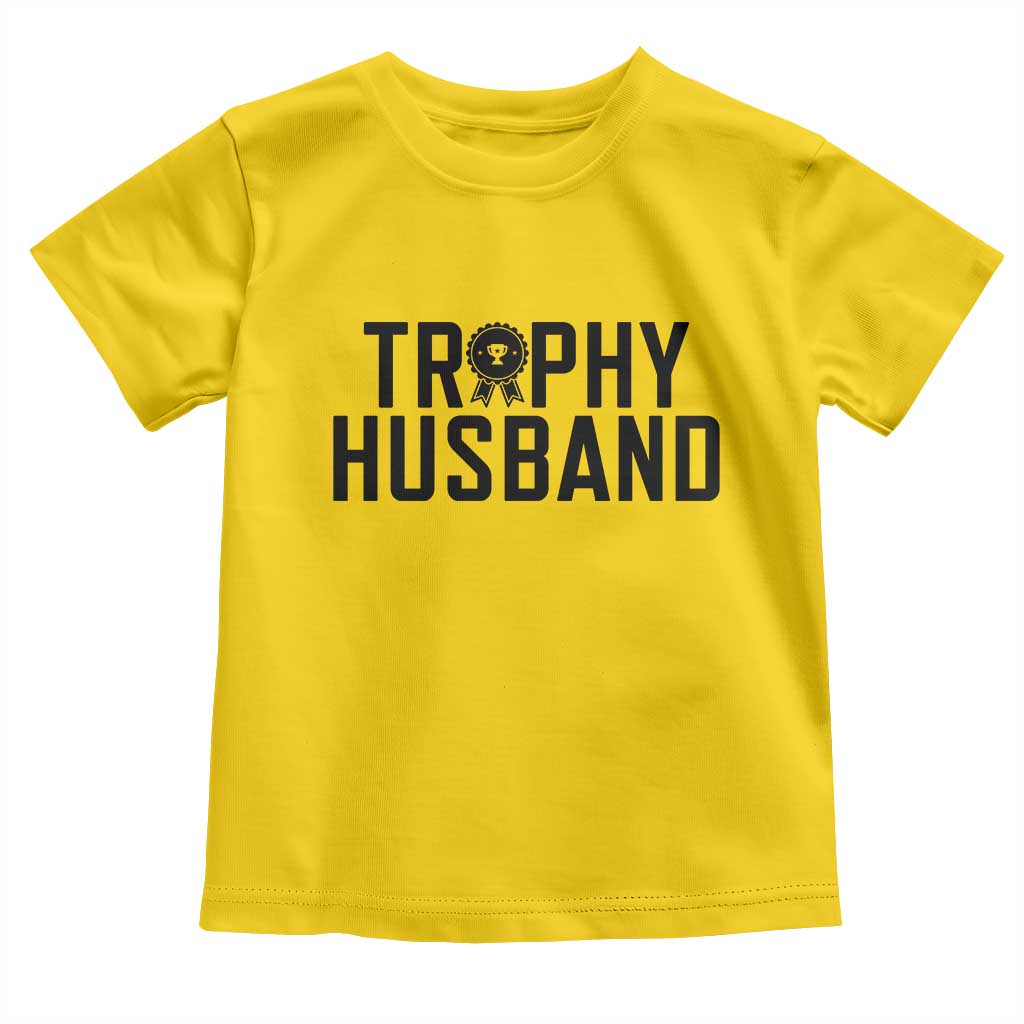 Funny Trophy Husband Toddler T Shirt Sarcastic Marriage Quote