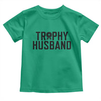 Funny Trophy Husband Toddler T Shirt Sarcastic Marriage Quote