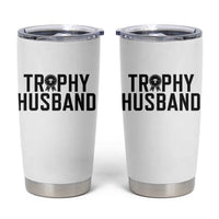 Funny Trophy Husband Tumbler Cup Sarcastic Marriage Quote