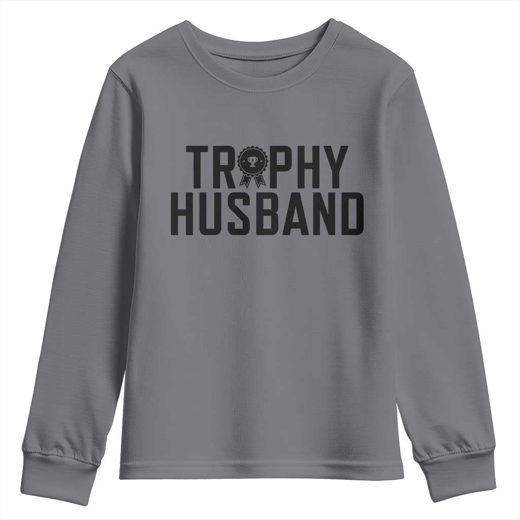 Funny Trophy Husband Youth Sweatshirt Sarcastic Marriage Quote