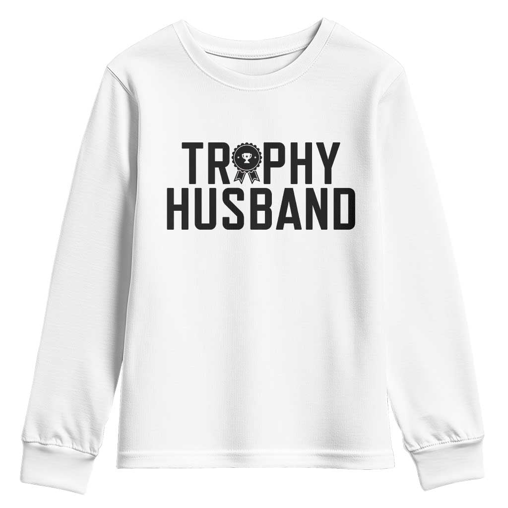 Funny Trophy Husband Youth Sweatshirt Sarcastic Marriage Quote