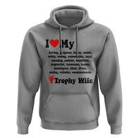 Funny Trophy Wife Quote Hoodie Loving Gorgeous Smart Wife Appreciation Gift