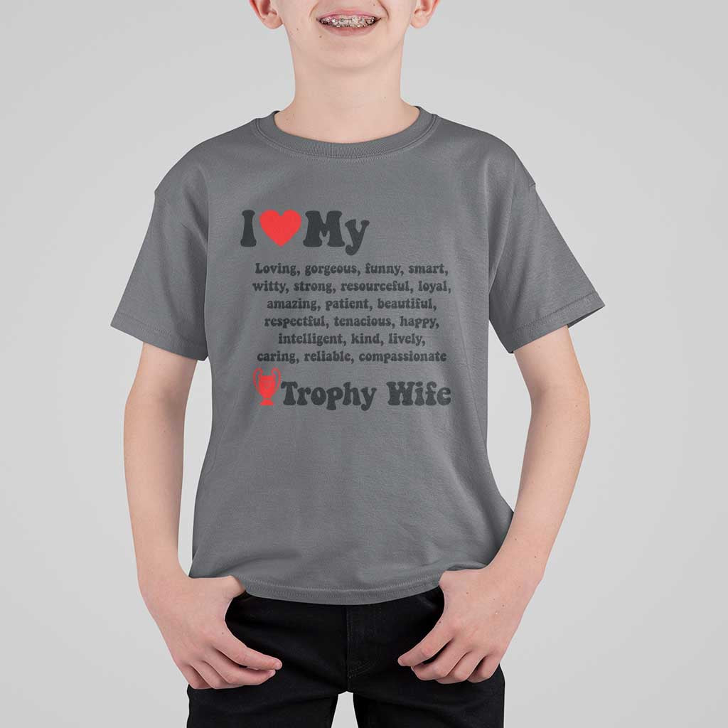 Funny Trophy Wife Quote T Shirt For Kid Loving Gorgeous Smart Wife Appreciation Gift