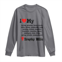 Funny Trophy Wife Quote Long Sleeve Shirt Loving Gorgeous Smart Wife Appreciation Gift