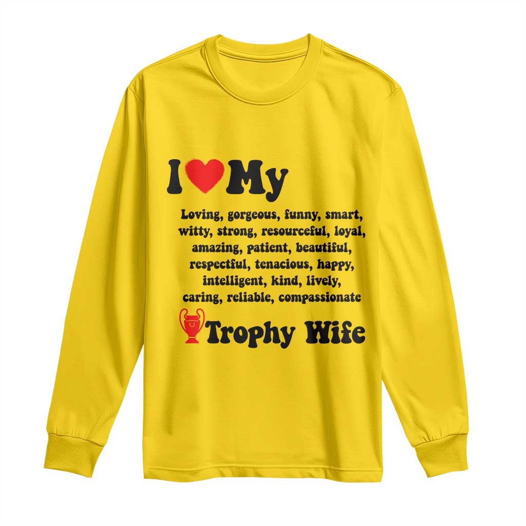 Funny Trophy Wife Quote Long Sleeve Shirt Loving Gorgeous Smart Wife Appreciation Gift