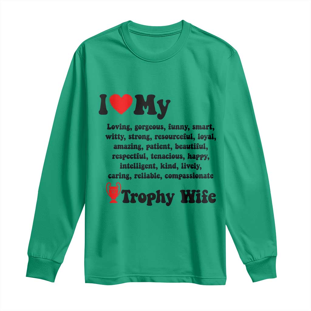 Funny Trophy Wife Quote Long Sleeve Shirt Loving Gorgeous Smart Wife Appreciation Gift