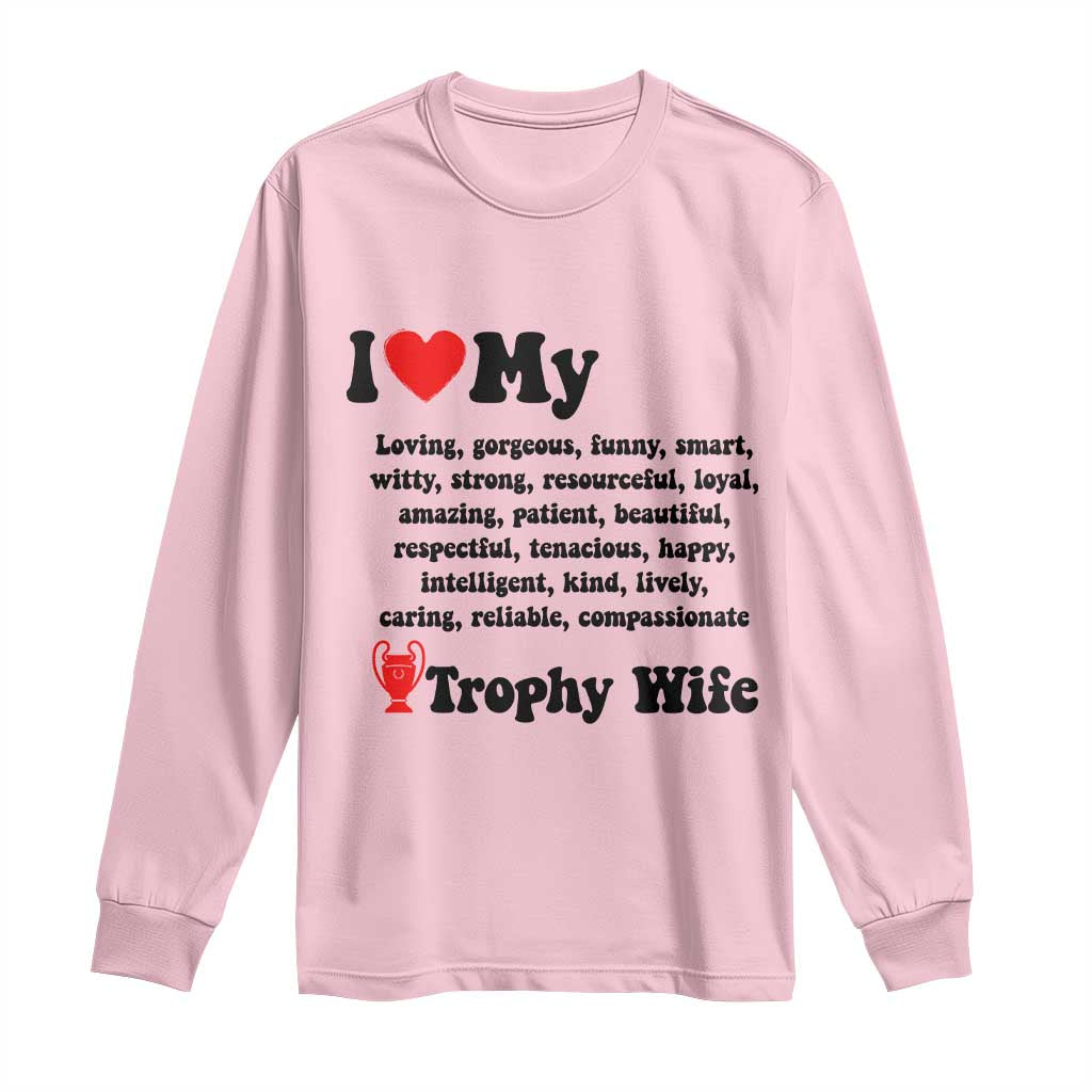 Funny Trophy Wife Quote Long Sleeve Shirt Loving Gorgeous Smart Wife Appreciation Gift