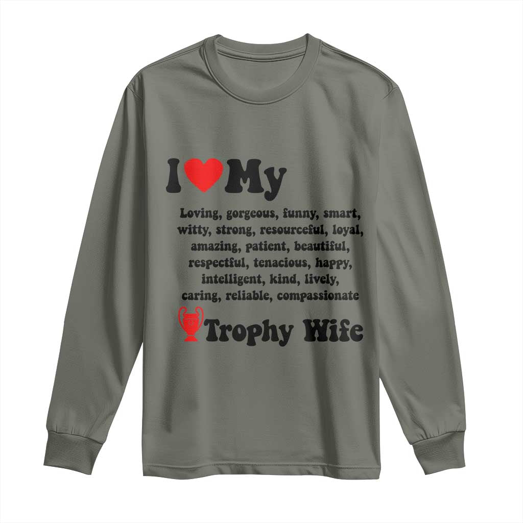Funny Trophy Wife Quote Long Sleeve Shirt Loving Gorgeous Smart Wife Appreciation Gift