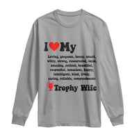 Funny Trophy Wife Quote Long Sleeve Shirt Loving Gorgeous Smart Wife Appreciation Gift