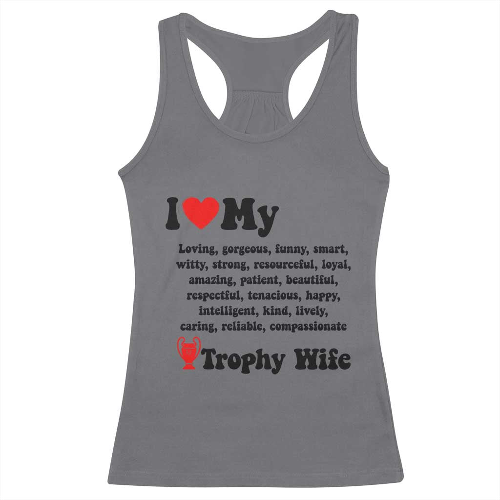 Funny Trophy Wife Quote Racerback Tank Top Loving Gorgeous Smart Wife Appreciation Gift