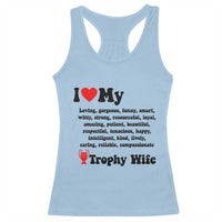 Funny Trophy Wife Quote Racerback Tank Top Loving Gorgeous Smart Wife Appreciation Gift