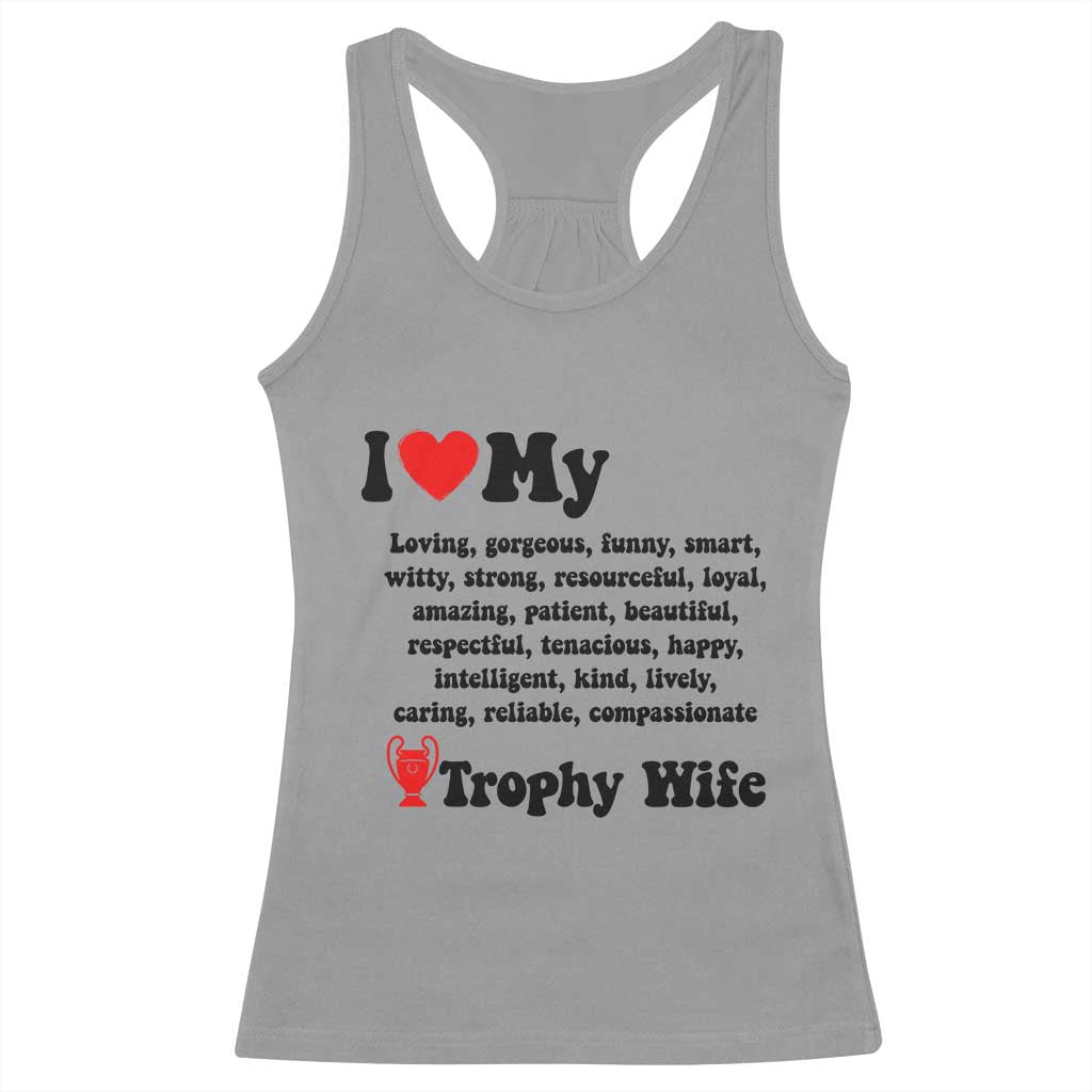Funny Trophy Wife Quote Racerback Tank Top Loving Gorgeous Smart Wife Appreciation Gift