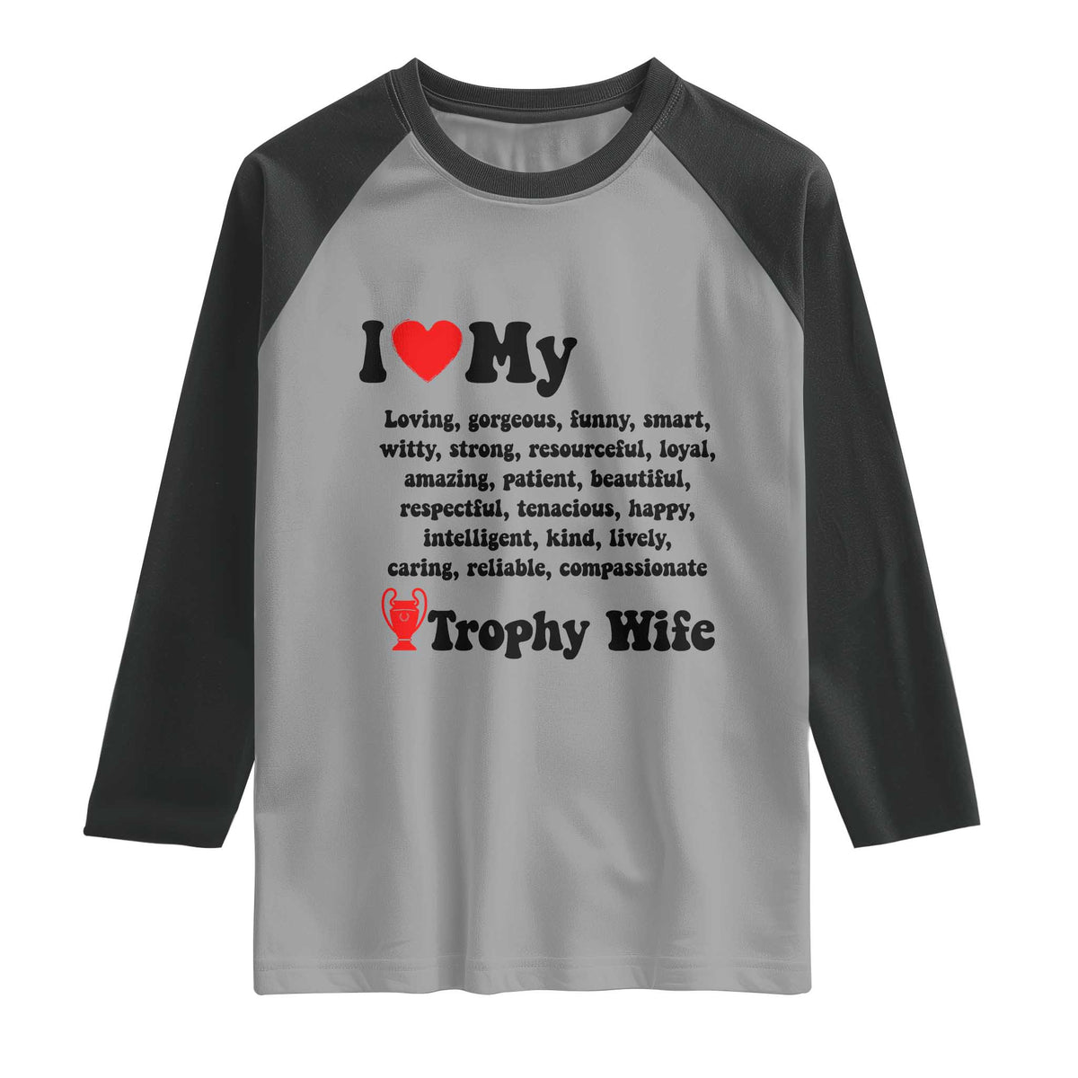 Funny Trophy Wife Quote Raglan Shirt Loving Gorgeous Smart Wife Appreciation Gift