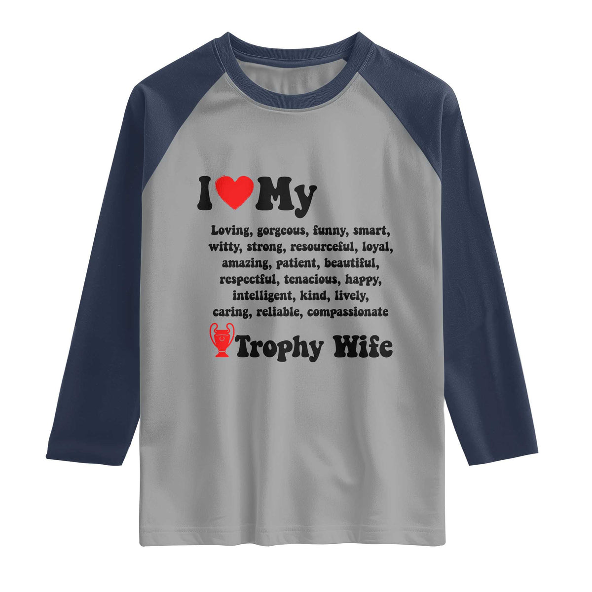 Funny Trophy Wife Quote Raglan Shirt Loving Gorgeous Smart Wife Appreciation Gift