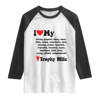Funny Trophy Wife Quote Raglan Shirt Loving Gorgeous Smart Wife Appreciation Gift