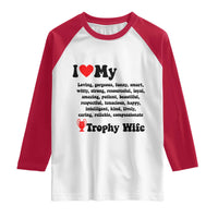 Funny Trophy Wife Quote Raglan Shirt Loving Gorgeous Smart Wife Appreciation Gift