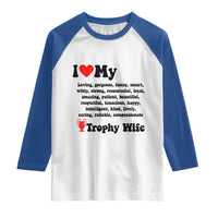 Funny Trophy Wife Quote Raglan Shirt Loving Gorgeous Smart Wife Appreciation Gift