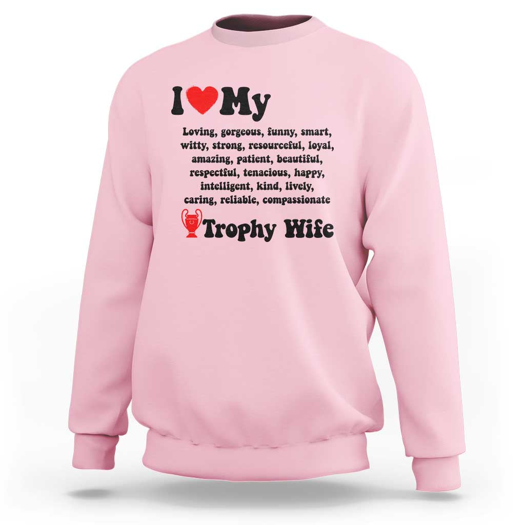 Funny Trophy Wife Quote Sweatshirt Loving Gorgeous Smart Wife Appreciation Gift