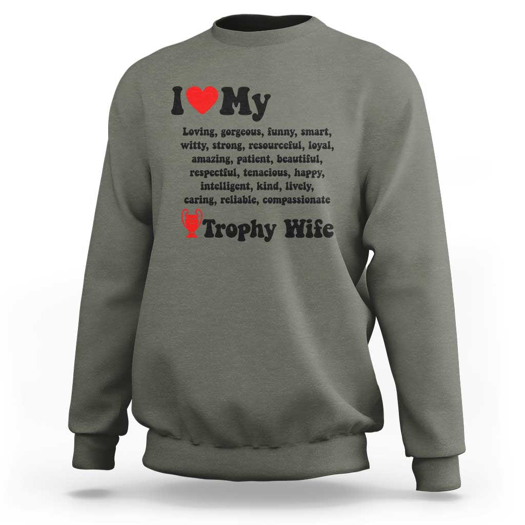 Funny Trophy Wife Quote Sweatshirt Loving Gorgeous Smart Wife Appreciation Gift
