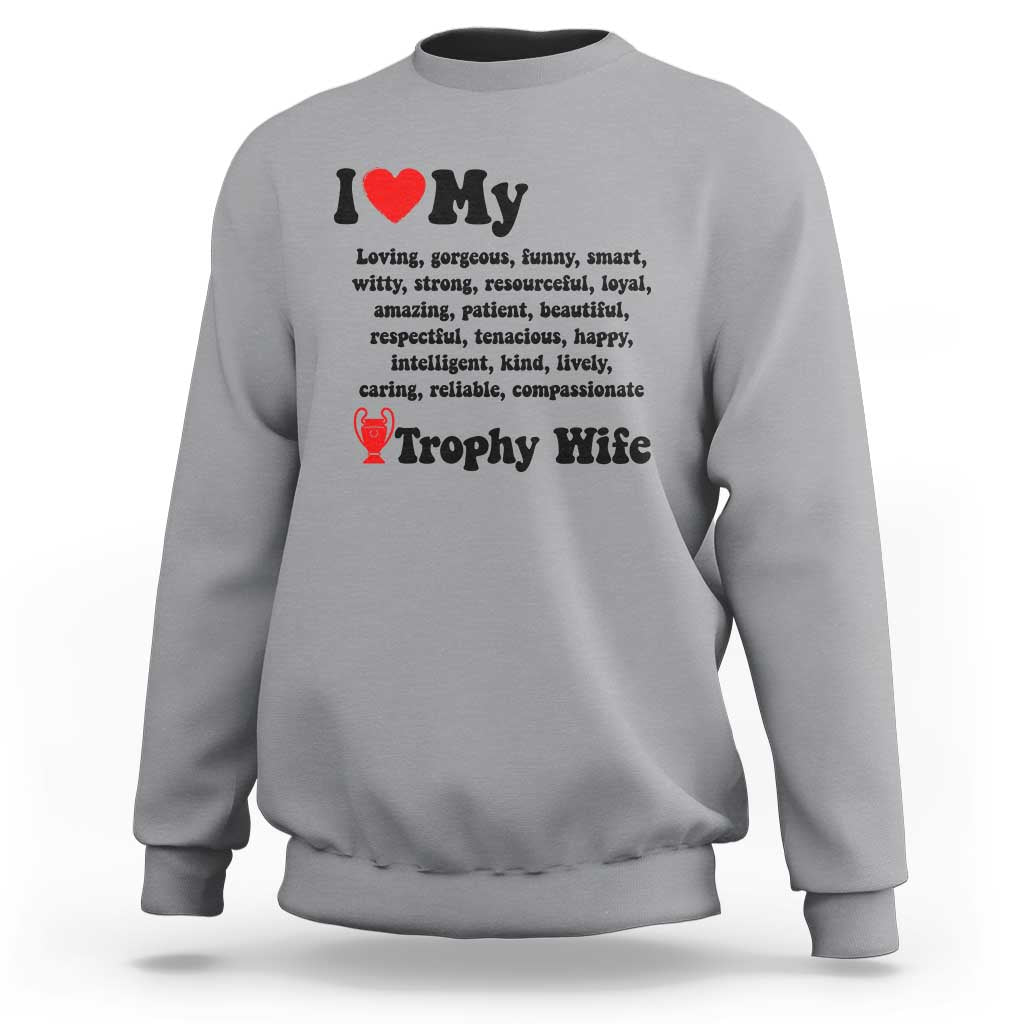 Funny Trophy Wife Quote Sweatshirt Loving Gorgeous Smart Wife Appreciation Gift