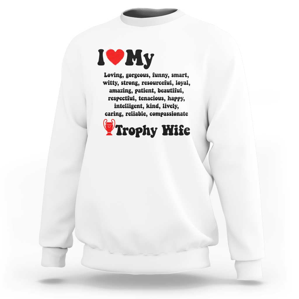 Funny Trophy Wife Quote Sweatshirt Loving Gorgeous Smart Wife Appreciation Gift