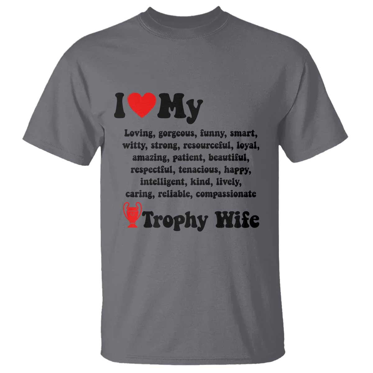 Funny Trophy Wife Quote T Shirt Loving Gorgeous Smart Wife Appreciation Gift