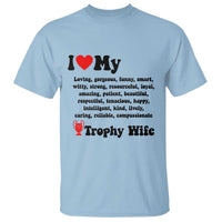 Funny Trophy Wife Quote T Shirt Loving Gorgeous Smart Wife Appreciation Gift