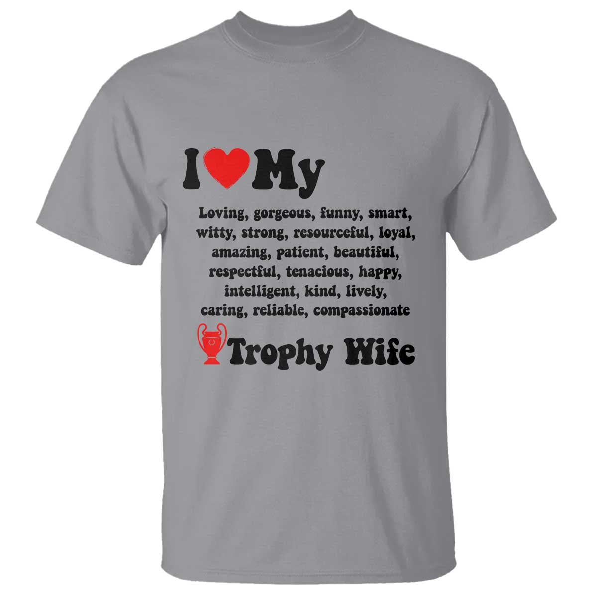 Funny Trophy Wife Quote T Shirt Loving Gorgeous Smart Wife Appreciation Gift