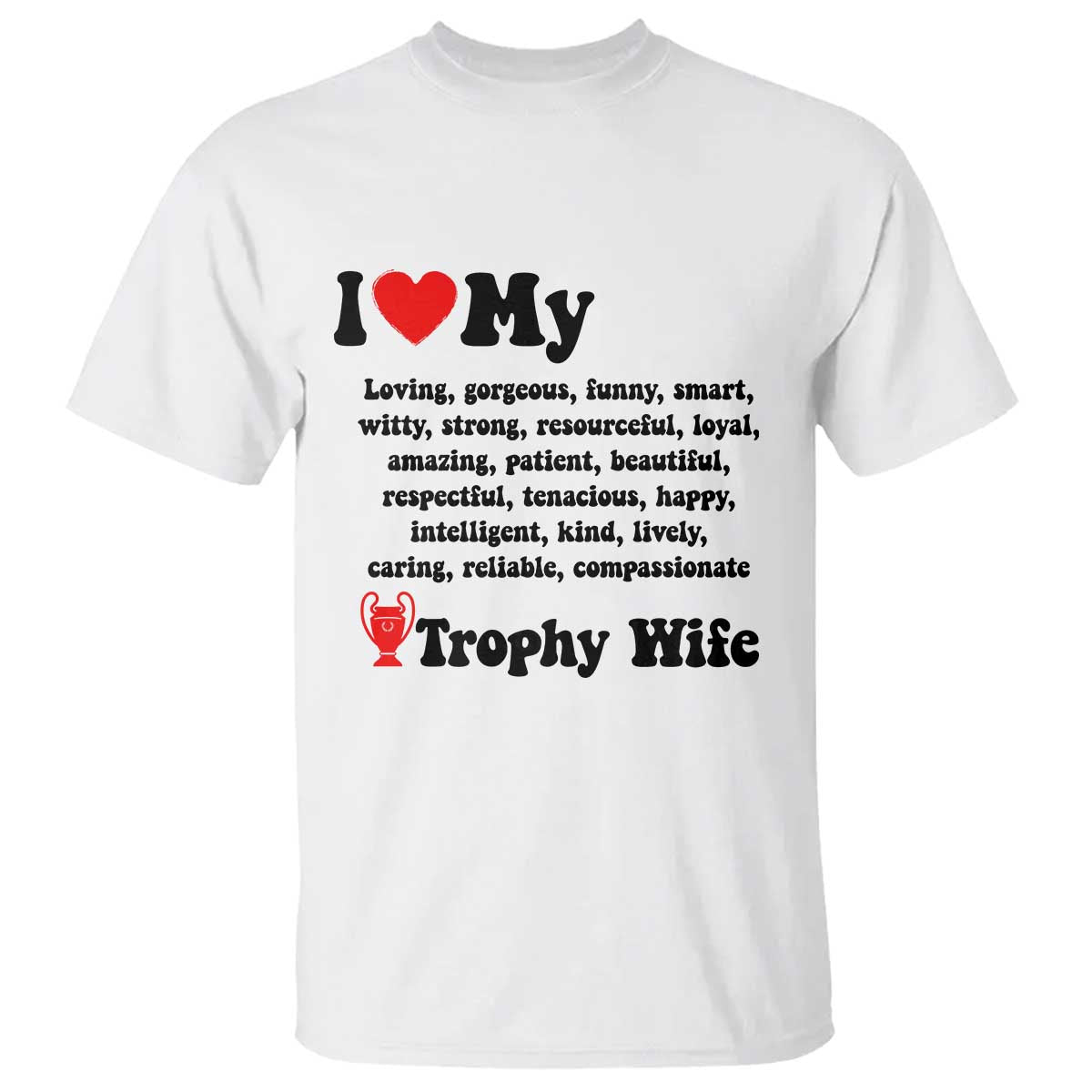 Funny Trophy Wife Quote T Shirt Loving Gorgeous Smart Wife Appreciation Gift