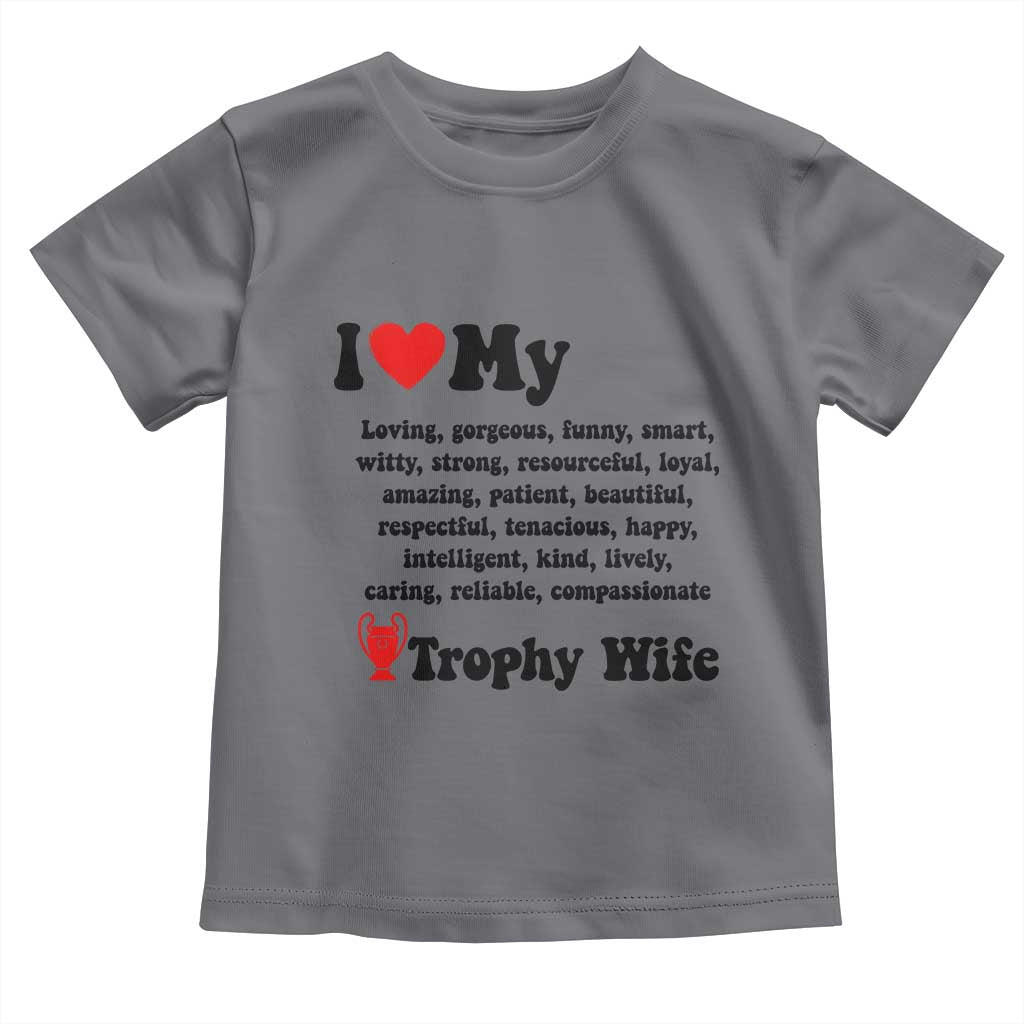 Funny Trophy Wife Quote Toddler T Shirt Loving Gorgeous Smart Wife Appreciation Gift