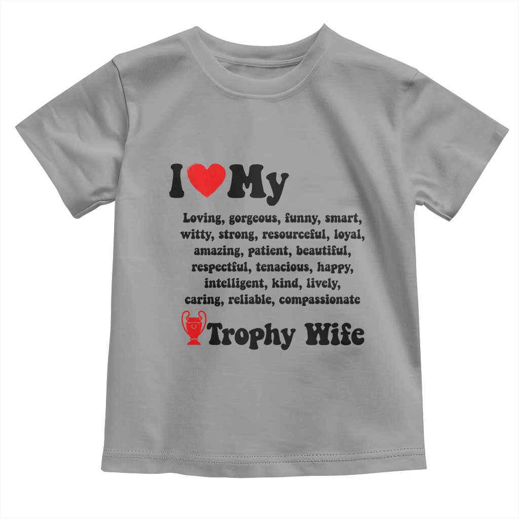 Funny Trophy Wife Quote Toddler T Shirt Loving Gorgeous Smart Wife Appreciation Gift