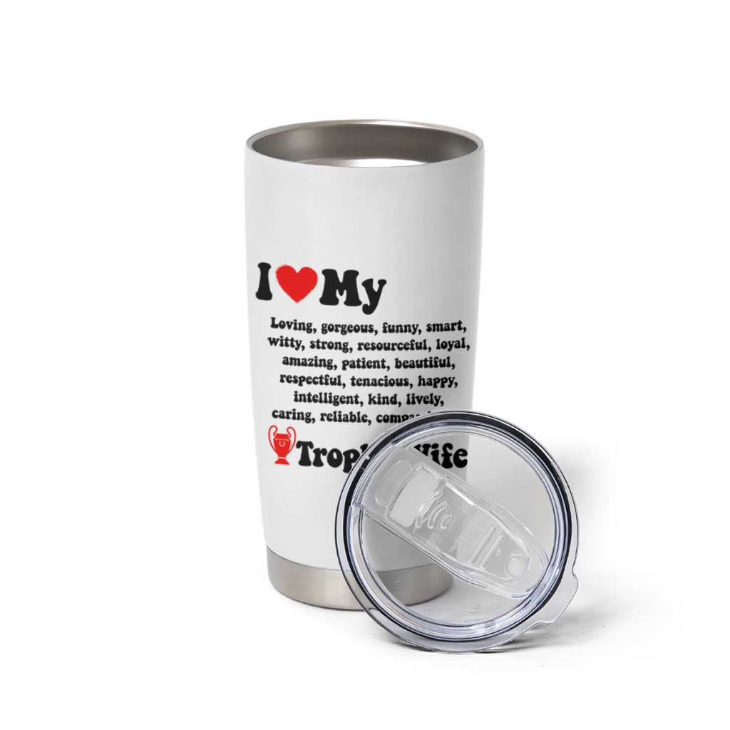 Funny Trophy Wife Quote Tumbler Cup Loving Gorgeous Smart Wife Appreciation Gift